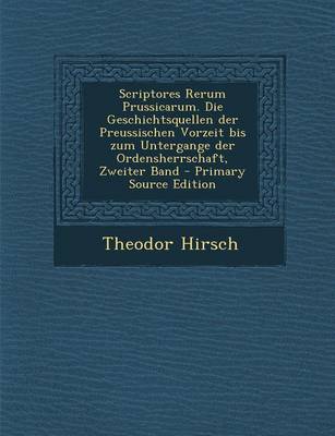 Book cover for Scriptores Rerum Prussicarum. Die Geschichtsquellen Der Preussischen Vorzeit Bis Zum Untergange Der Ordensherrschaft, Zweiter Band - Primary Source Ed