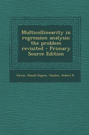 Cover of Multicollinearity in Regression Analysis; The Problem Revisited - Primary Source Edition