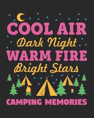 Cover of Cool Air Dark Night Warm Fire Bright Stars Camping Memories