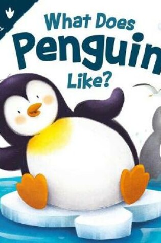 Cover of What Does Penguin Like? (Touch & Feel)