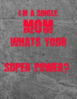 Book cover for I'm a Single Mom, Whats your Super Power?