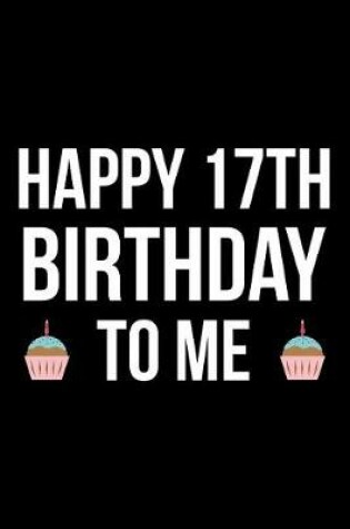 Cover of Happy 17th Birthday To Me