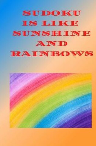 Cover of Sudoku is Like Sunshine and Rainbows