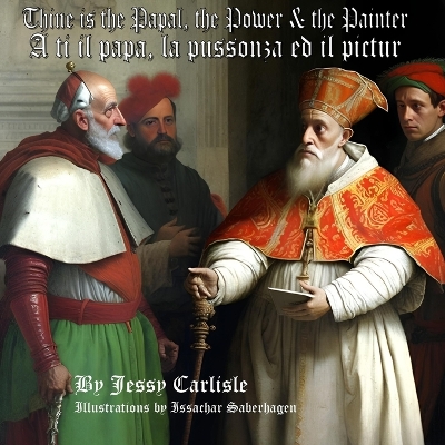 Book cover for Thine is the Papal, the Power, & the Painter / A ti il papa, la pussonza ed il pictur