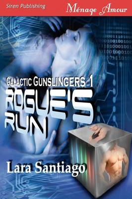 Book cover for Rogue's Run [Galactic Gunslingers 1] (Siren Menage Amour 48)