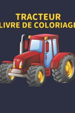 Cover of Livre de Coloriage Tracteur