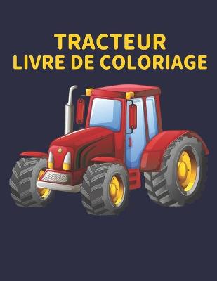 Book cover for Livre de Coloriage Tracteur