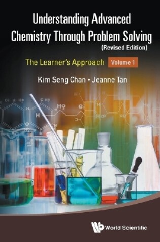 Cover of Understanding Advanced Chemistry Through Problem Solving: The Learner's Approach - Volume 1 (Revised Edition)