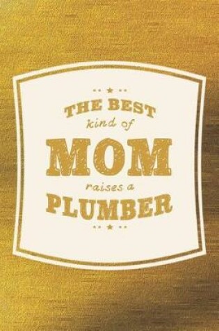 Cover of The Best Kind Of Mom Raises A Plumber