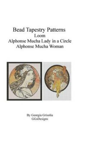 Cover of Bead Tapestry Patterns Loom Alphonse Mucha Lady In a Circle and Woman