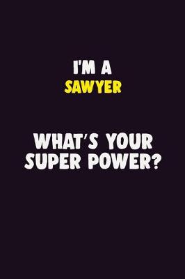 Book cover for I'M A Sawyer, What's Your Super Power?