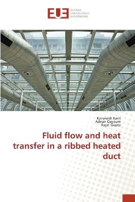 Book cover for Fluid flow and heat transfer in a ribbed heated duct