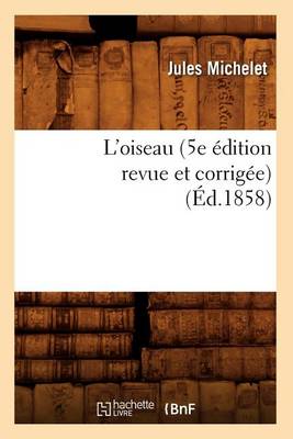 Cover of L'Oiseau (5e Edition Revue Et Corrigee) (Ed.1858)