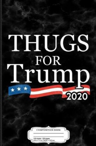 Cover of Thugs for Trump 2020 Composition Notebook