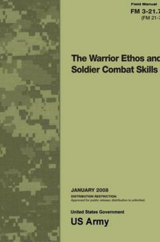 Cover of Field Manual FM 3-21.75 (FM 21-75) The Warrior Ethos and Soldier Combat Skills January 2008