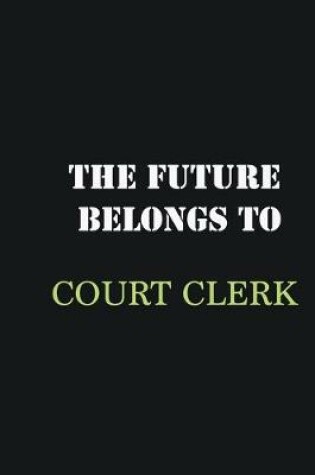 Cover of The future belongs to court clerk