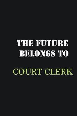 Book cover for The future belongs to court clerk