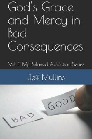 Cover of God's Grace and Mercy in Bad Consequences