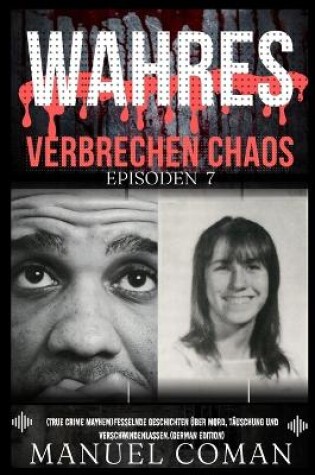 Cover of Wahres Verbrechen Chaos Episoden 7