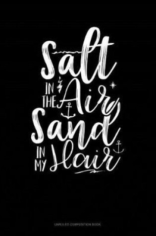 Cover of Salt in the Air Sand in My Hair