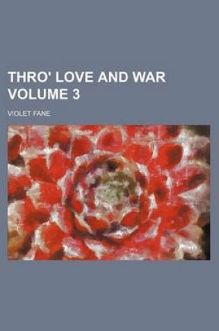 Cover of Thro' Love and War Volume 3