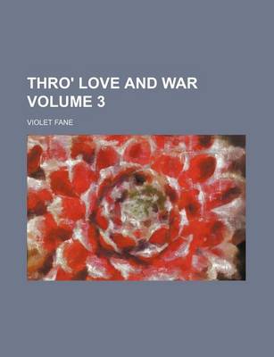 Book cover for Thro' Love and War Volume 3