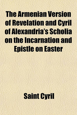 Book cover for The Armenian Version of Revelation and Cyril of Alexandria's Scholia on the Incarnation and Epistle on Easter