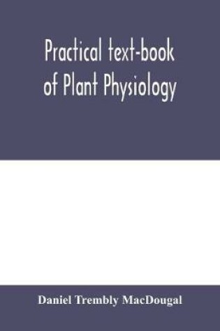 Cover of Practical text-book of plant physiology