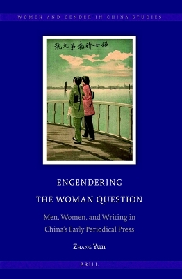 Book cover for Engendering the Woman Question: Men, Women, and Writing in China's Early Periodical Press