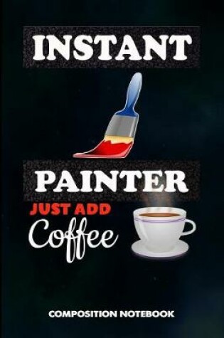 Cover of Instant Painter Just Add Coffee