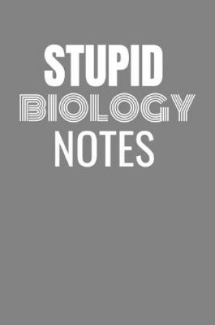 Cover of Stupid Biology Notes