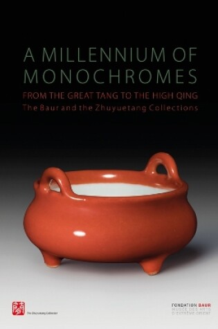 Cover of A Millennium of Monochromes: From the Great Tang to the High Qing. The Baur and the Zhuyuetang Collections