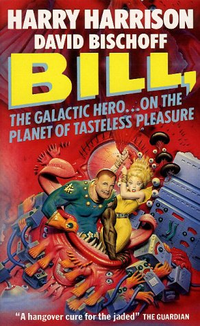 Book cover for Bill, the Galactic Hero on the Planet of Tasteless Pleasures