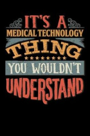 Cover of Its A Medical Technology Thing You Wouldnt Understand