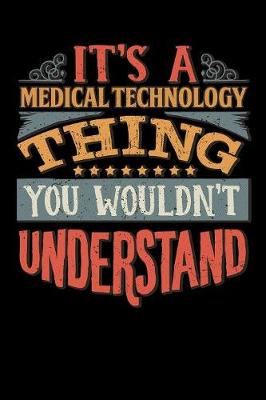 Book cover for Its A Medical Technology Thing You Wouldnt Understand