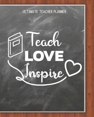 Book cover for Teach Love Inspire - Ultimate Teacher Planner