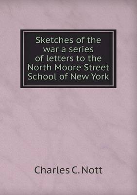 Book cover for Sketches of the War a Series of Letters to the North Moore Street School of New York