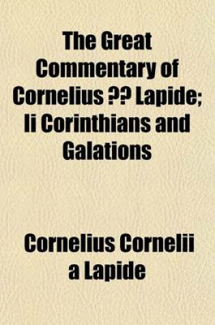 Cover of The Great Commentary of Cornelius a Lapide; II Corinthians and Galations Volume 8