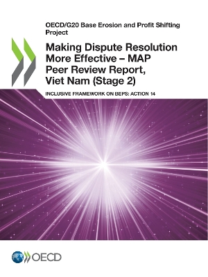 Book cover for Oecd/G20 Base Erosion and Profit Shifting Project Making Dispute Resolution More Effective - Map Peer Review Report, Viet Nam (Stage 2) Inclusive Framework on Beps: Action 14