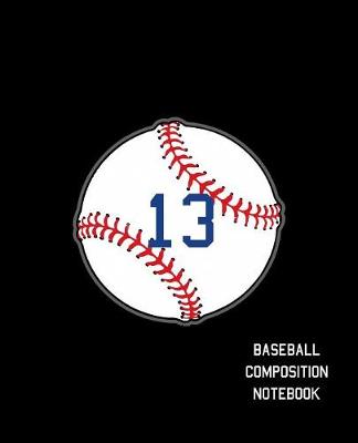 Book cover for 13 Baseball Composition Notebook