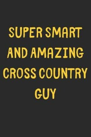 Cover of Super Smart And Amazing Cross Country Guy