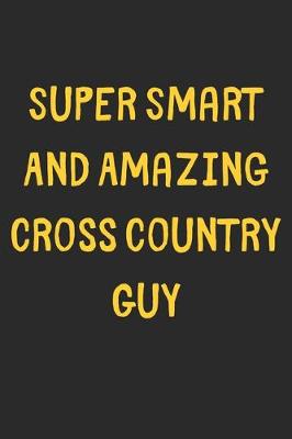 Book cover for Super Smart And Amazing Cross Country Guy