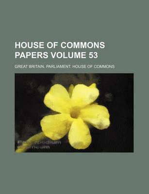 Book cover for House of Commons Papers Volume 53