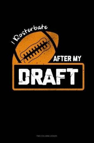 Cover of I Rosterbate After My Draft
