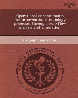 Book cover for Operational Enhancements for Interventional Radiology Processes Through Workflow Analysis and Simulation