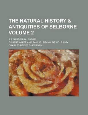 Book cover for The Natural History & Antiquities of Selborne; & a Garden Kalendar Volume 2
