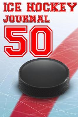 Book cover for Ice Hockey Journal 50