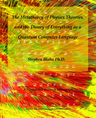 Book cover for The Metatheory of Physics Theories, and the Theory of Everything as a Quantum Computer Language