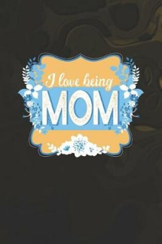 Cover of I Love Being Mom