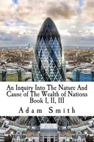 Cover of An Inquiry Into the Nature and Cause of the Wealth of Nations